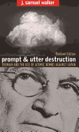 Prompt and Utter Destruction: Truman and the Use of Atomic Bombs Against Japan, Revised Edition