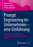Prompt Engineering im Unternehmen - eine Einführung: Wettbewerbsvorteile durch generative KI und Large Language Models