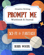 Prompt Me: Sci-Fi & Fantasy: Workbook & Journal