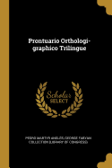 Prontuario Orthologi-graphico Trilingue