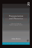 Pronunciation and Phonetics: A Practical Guide for English Language Teachers