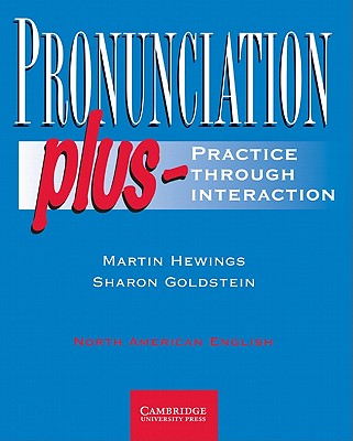 Pronunciation Plus Student's Book: Practice Through Interaction - Hewings, Martin, and Goldstein, Sharon