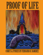 Proof of Life: Comics & Stories by Fernando H. Ramirez