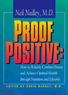 Proof Positive:: How to Reliably Combat Disease and Achieve Optimal Health Through Nutrition and Lifestyle
