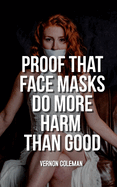 Proof That Face Masks Do More Harm Than Good