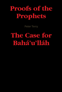 Proofs of the Prophets--The Case for Baha'u'llah