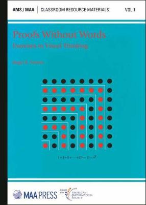 Proofs Without Words: Exercises in Visual Thinking - Nelsen, Roger B.