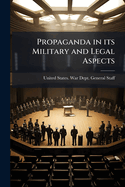 Propaganda in its Military and Legal Aspects