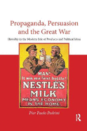 Propaganda, Persuasion and the Great War: Heredity in the modern sale of products and political ideas