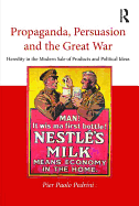 Propaganda, Persuasion and the Great War: Heredity in the modern sale of products and political ideas