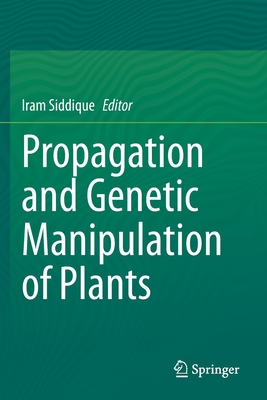 Propagation and Genetic Manipulation of Plants - Siddique, Iram (Editor)