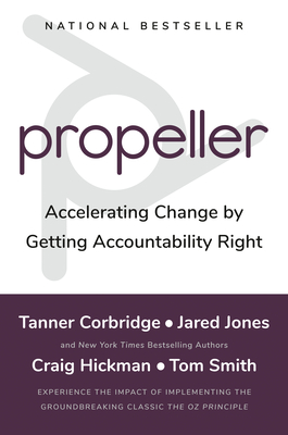 Propeller: Accelerating Change by Getting Accountability Right - Hickman, Craig, and Smith, Tom, and Corbridge, Tanner