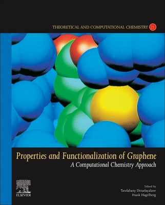 Properties and Functionalization of Graphene: A Computational Chemistry Approach Volume 21 - Tandabany, Dinadayalane (Editor), and Hagelberg, Frank (Editor)