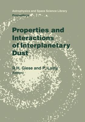 Properties and Interactions of Interplanetary Dust: Proceedings of the 85th Colloquium of the International Astronomical Union, Marseille, France, July 9-12, 1984 - Giese, L (Editor), and Lamy, P (Editor)