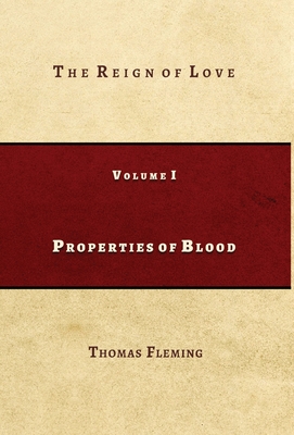 Properties of Blood: The Reign of Love - Fleming, Thomas J