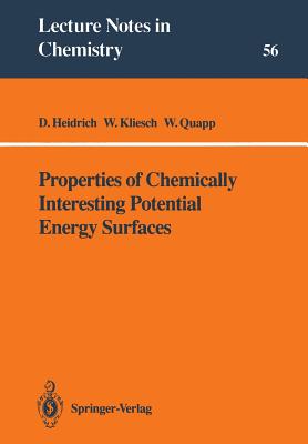 Properties of Chemically Interesting Potential Energy Surfaces - Heidrich, Dietmar, and Kliesch, Wolfgang, and Quapp, Wolfgang