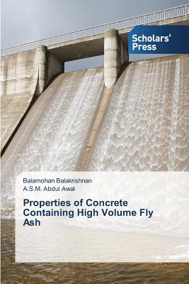 Properties of Concrete Containing High Volume Fly Ash - Balakrishnan Balamohan, and Abdul Awal a S M