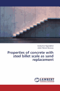 Properties of Concrete with Steel Billet Scale as Sand Replacement