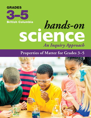 Properties of Matter for Grades 3-5: An Inquiry Approach - Lawson, Jennifer E (Editor), and Marshall-Peer, Desiree, Ma, BSC (Contributions by), and Poon, Rosalind (Contributions by)