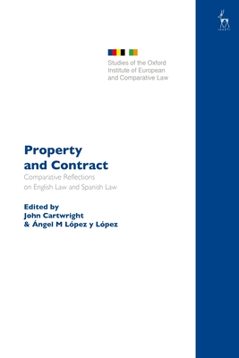 Property and Contract: Comparative Reflections on English Law and Spanish Law - Cartwright, John (Editor), and Lpez, ngel M Lpez y (Editor)