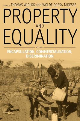 Property and Equality: Volume II: Encapsulation, Commercialization, Discrimination - Widlok, Thomas (Editor), and Tadesse, Wolde Gossa (Editor)