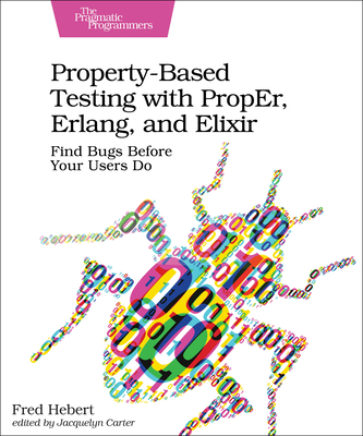 Property-Based Testing with PropEr, Erlang, and Eliixir - Hebert, Fred