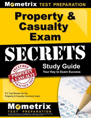 Property & Casualty Exam Secrets Study Guide: P-C Test Review for the Property & Casualty Insurance Exam - Mometrix Insurance Certification Test Team (Editor)