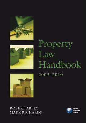 Property Law Handbook 2009-2010 - Abbey, Robert, and Richards, Mark, Dr.