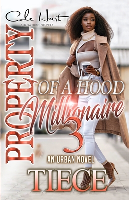 Property Of A Hood Millionaire 3: An Urban Novel - Tiece