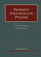 Property: Principles and Policies - Merrill, Thomas W, and Smith, Henry E