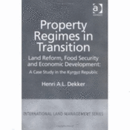 Property Regimes in Transition, Land Reform, Food Security and Economic Development: A Case Study in the Kyrguz Republic: A Case Study in the Kyrguz Republic