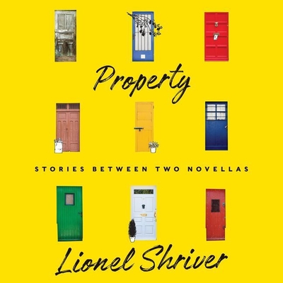 Property: Stories Between Two Novellas - Shriver, Lionel (Read by)