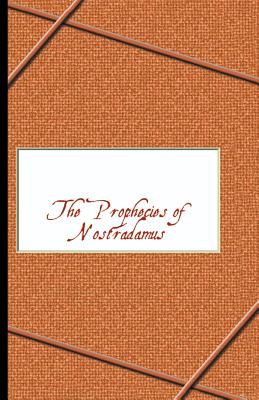 Prophecies of Nostradamus - de Nostradame, Michel, and Nostradamus