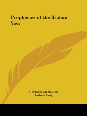 Prophecies of the Brahan Seer - MacKenzie, Alexander, Sir, and Lang, Andrew (Introduction by)