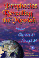 Prophecies Revealing the Messiah: Psalms Chapters 31 Through 89
