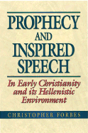 Prophecy and Inspired Speech in Early Christianity and Its Hellenistic Environment
