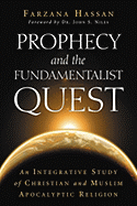 Prophecy and the Fundamentalist Quest: An Integrative Study of Christian and Muslim Apocalyptic Religion