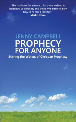 Prophecy For Anyone: Stirring the Waters of Christian Prophecy - Campbell, Jenny