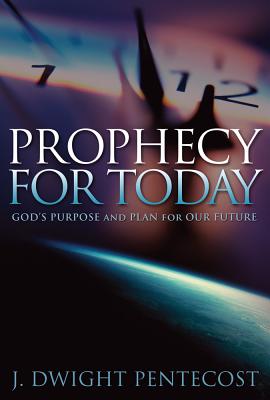 Prophecy for Today - Pentecost, J Dwight, Dr.