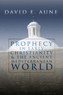 Prophecy in Early Christianity and the Ancient Mediterranean World