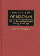 Prophecy of Berchan: Irish and Scottish High-Kings of the Early Middle Ages