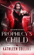Prophecy's Child: A Realm Walker Novel
