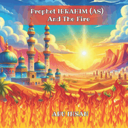 Prophet IBRAHIM (AS) And The Fire