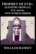 Prophet of Evil: Aleister Crowley, 9/11 and the New World Order