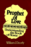 Prophet of Love: Understanding the Book of Hosea