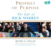 Prophet of Purpose: The Life of Rick Warren - Sheler, Jeffery L