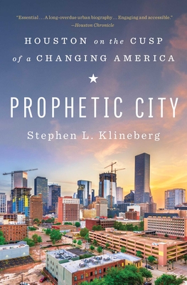 Prophetic City: Houston on the Cusp of a Changing America - Klineberg, Stephen L