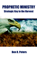 Prophetic Ministry: Stategic Key to the Harvest