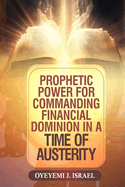 Prophetic Power for Commanding Financial Dominion in a Time of Austerity