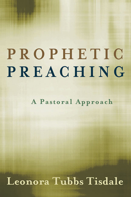 Prophetic Preaching: A Pastoral Approach - Tisdale, Leonora Tubbs